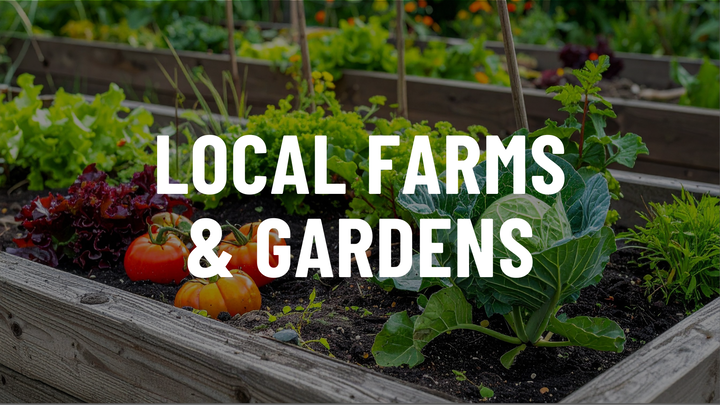 Local Farms & Gardens