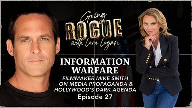 GR87-INFORMATION WARFARE - Filmmaker Mike Smith on Media Propaganda Hollywood s Dark Agenda - Going Rogue With Lara Logan