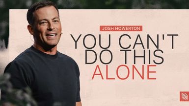 LPC57-Why You Can t Follow Jesus Alone Pastor Josh Howerton - Lakepointe Church