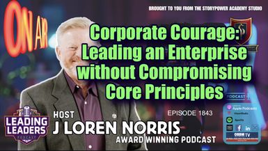 LL1843-Corporate Courage-Leading an Enterprise without Compromising Core Principles - Leading Leaders - Leading Leaders TV