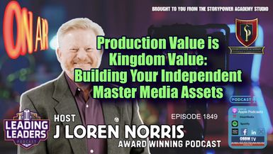 LL1849-Production Value is Kingdom Value-Building Your Independent Master Media Assets - Leading Leaders - Leading Leaders TV