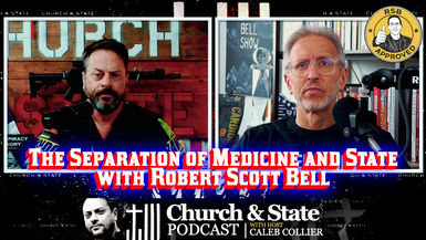 CAS61-The Separation of Medicine and State with Robert Scott Bell - Church and State