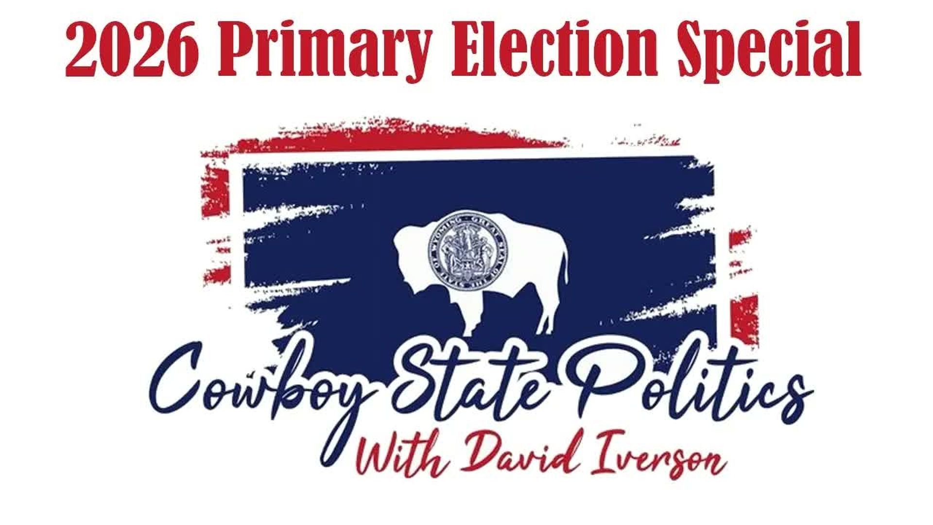 CSP100-Election Day Special - Aug 18 2026 - Cowboy State Politics
