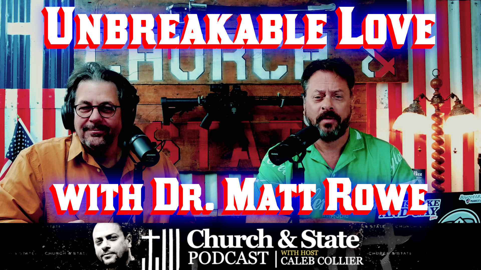 CAS79-Unbreakable Love with Dr. Matt Rowe - Church and State