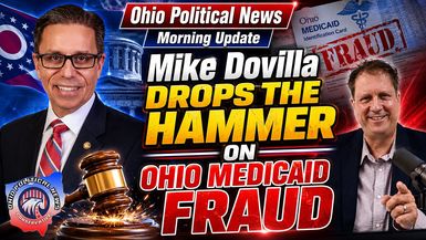 OPN54-Mike Dovilla Drops the Hammer on Ohio Medicaid Fraud Scandal - Ohio Political News