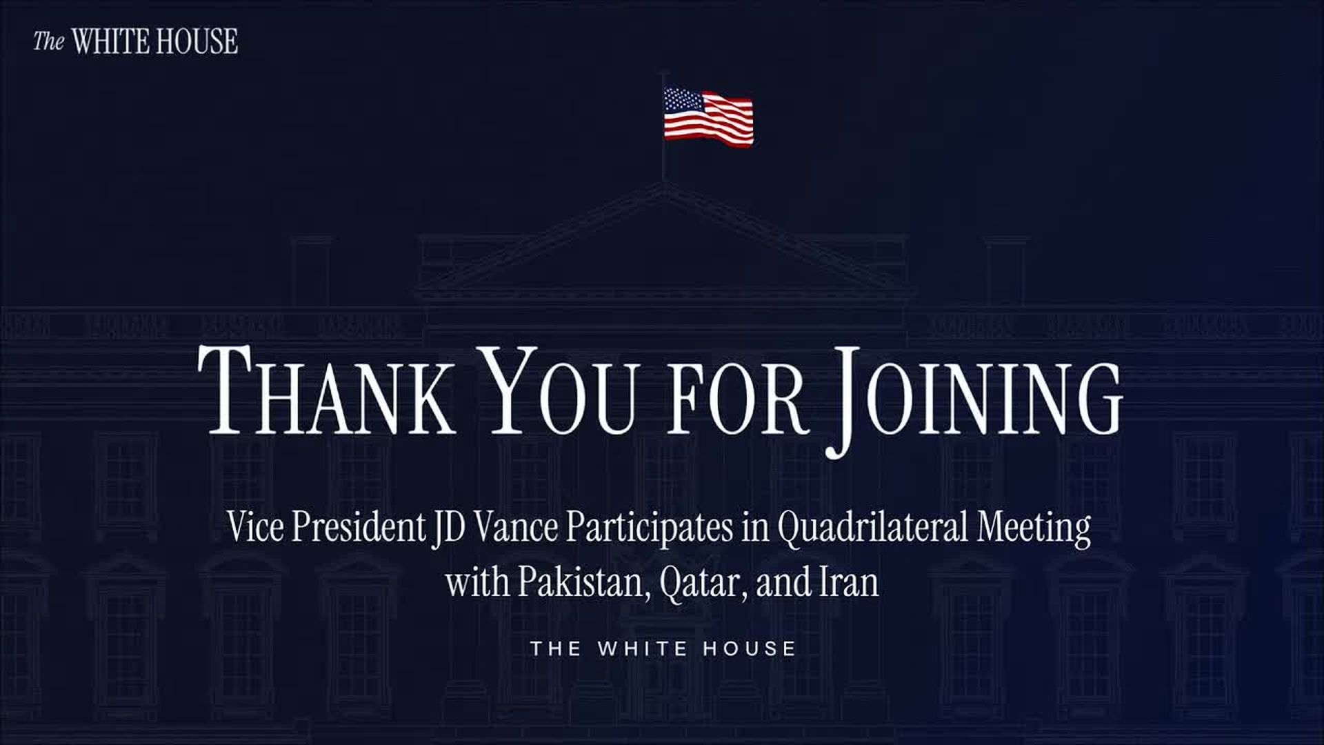 TWH258-Vice President JD Vance Participates in Quadrilateral Meeting with Pakistan Qatar and Iran - The White House