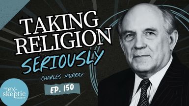 EXS4-Taking Religion Seriously - Dr. Charles Murray s Story - eX-skeptic
