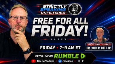 SSU45-Free For All Friday And Dr John R Lott Jr - Strictly Speaking Unfiltered with Bob Frantz