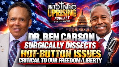 UPA35-Dr Ben Carson Surgically Dissects Hot-Button Issues Critical To Our FreedomLiberty - United Patriots Uprising