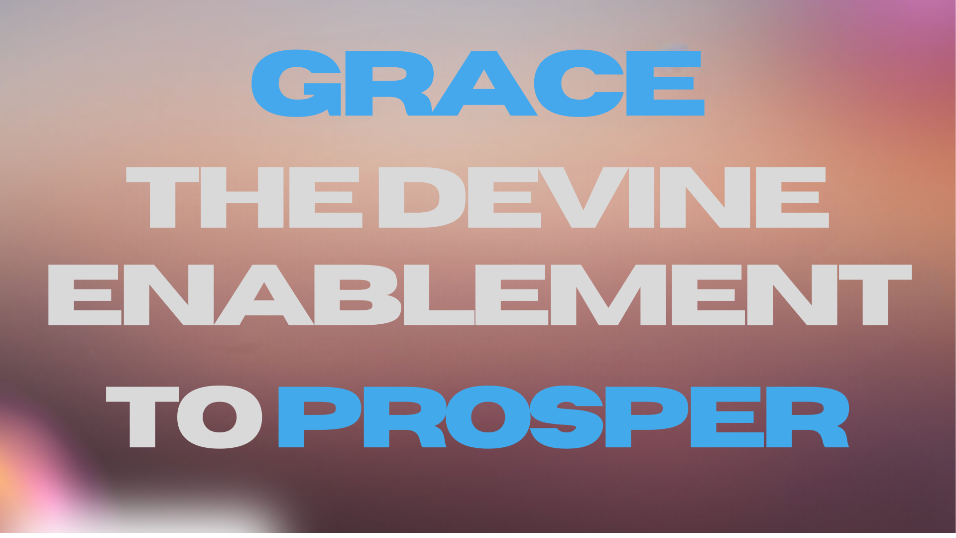 EC89-Grace: The Divine Enablement to Prosper - Essential Church