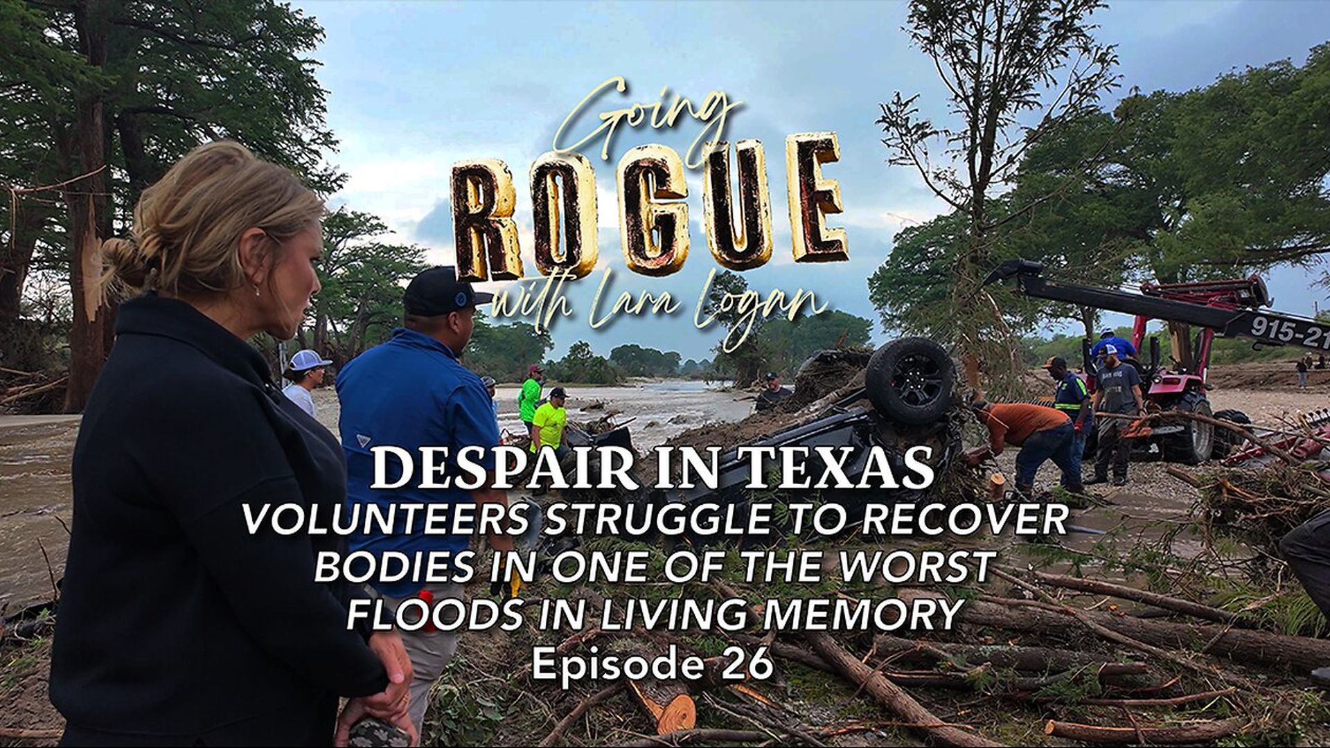 GR86-DESPAIR IN TEXAS - Volunteers Struggle to Recover Bodies - Going Rogue With Lara Logan