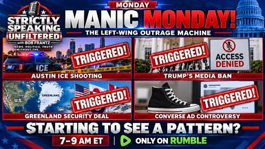 SSU89-Manic Monday The Democrats are triggered by EVERYTHING - Strictly Speaking Unfiltered with Bob Frantz