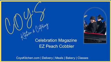 CK1- Peach Cobbler Made EZ With Coy's Kitchen and Celebration Magazine