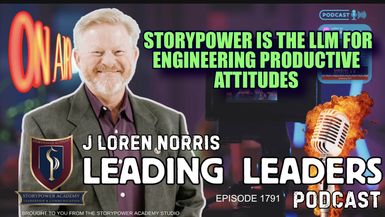 LL1789-STORYPOWER IS THE LLM FOR ENGINEERING PRODUCTIVE ATTITUDES - Leading Leaders - Leading Leaders TV