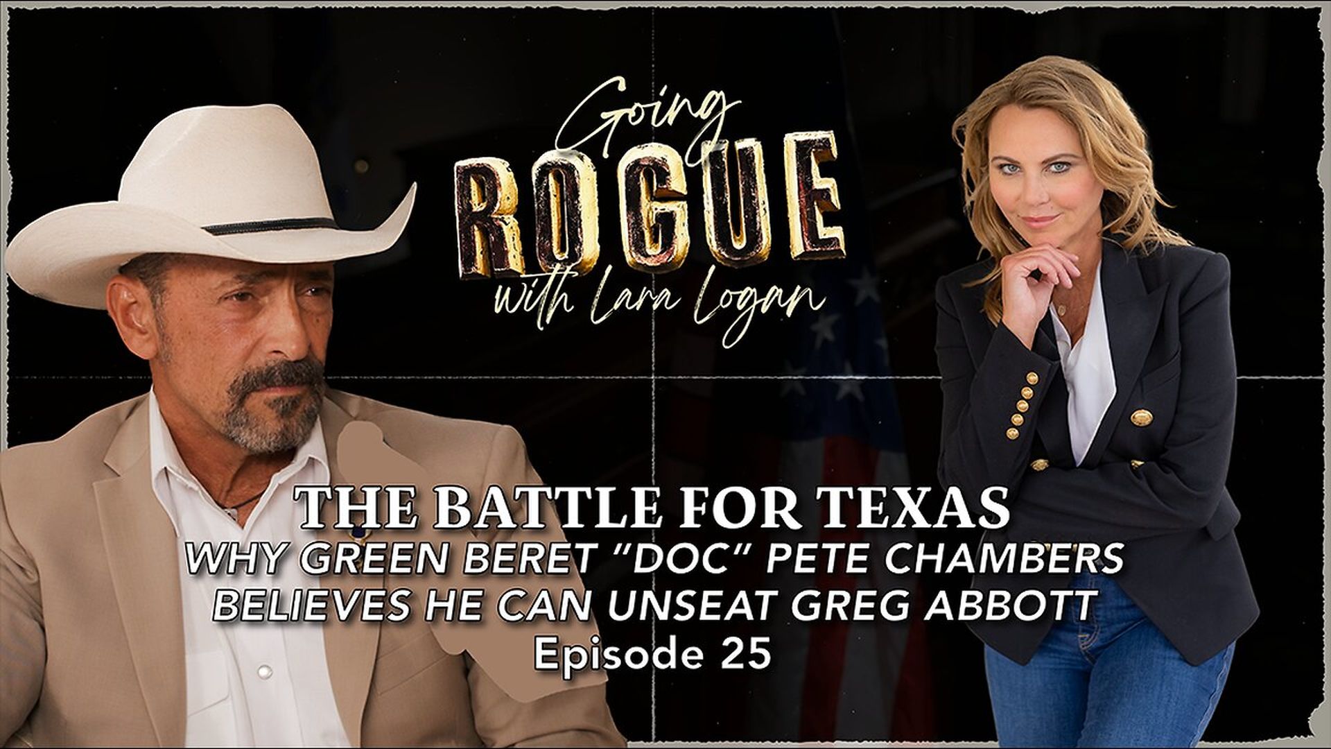 GR92-THE BATTLE FOR TEXAS - Why Green Beret Doc Pete Chambers Believes He Can Unseat Greg Abbott - Going Rogue With Lara Logan