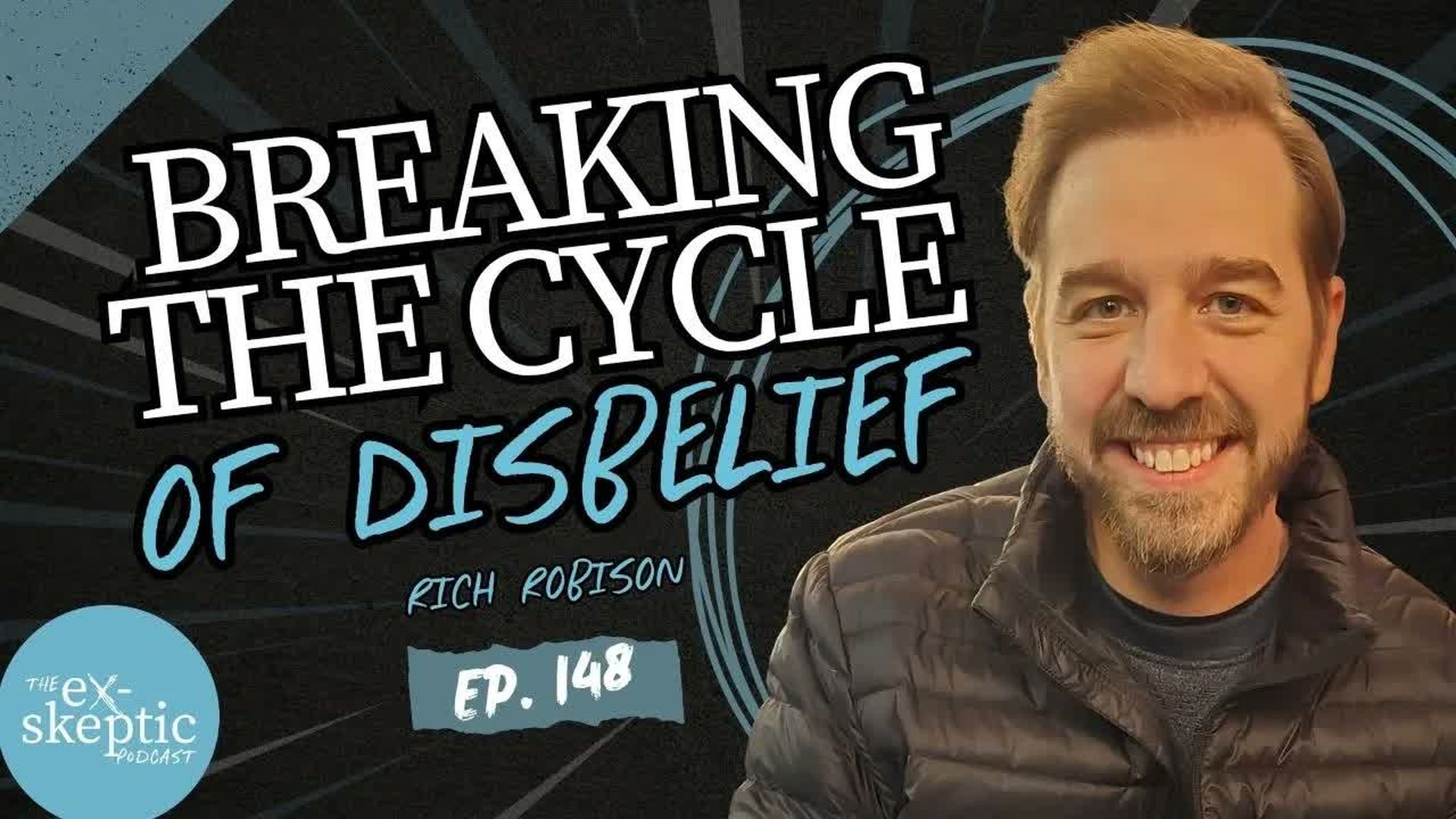 EXS2-Breaking the Cycle of Disbelief - Rich Robison s Story - eX-skeptic