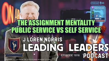 LL1816-THE ASSIGNMENT MENTALITY-PUBLIC SERVICE VS SELF SERVICE - Leading Leaders - Leading Leaders TV