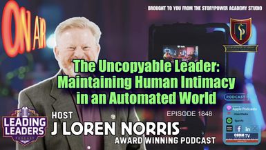 LL1848-The Uncopyable Leader-Maintaining Human Intimacy in an Automated World - Leading Leaders - Leading Leaders TV