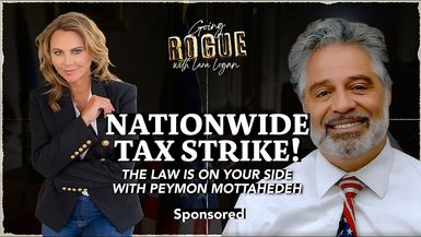 GR118-NATIONWIDE TAX STRIKE The Law is On Your Side with Peymon Mottahedeh Going Rogue Sponsored - Going Rogue With Lara Logan