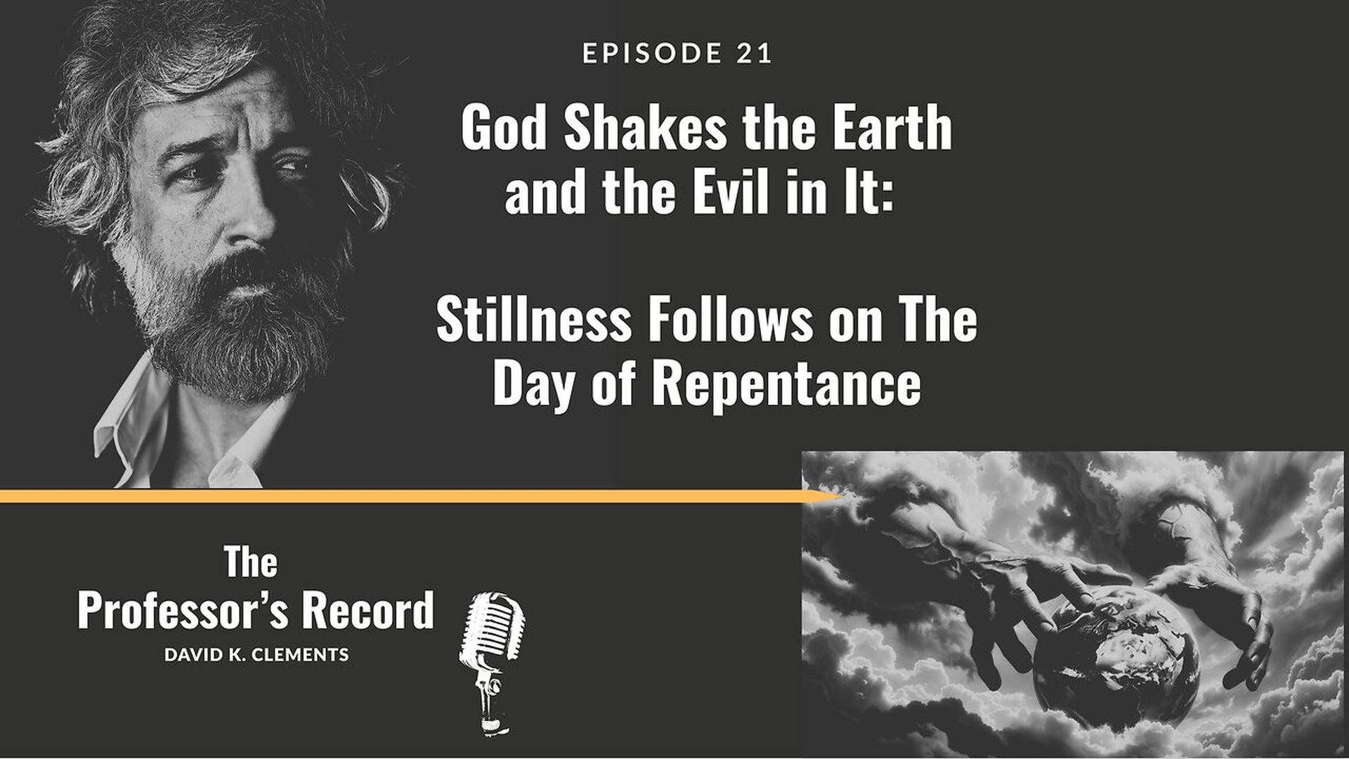 TPR3-God Shakes the Earth and the Evil in It - Stillness Follows on The Day of Repentance - Professor's Record