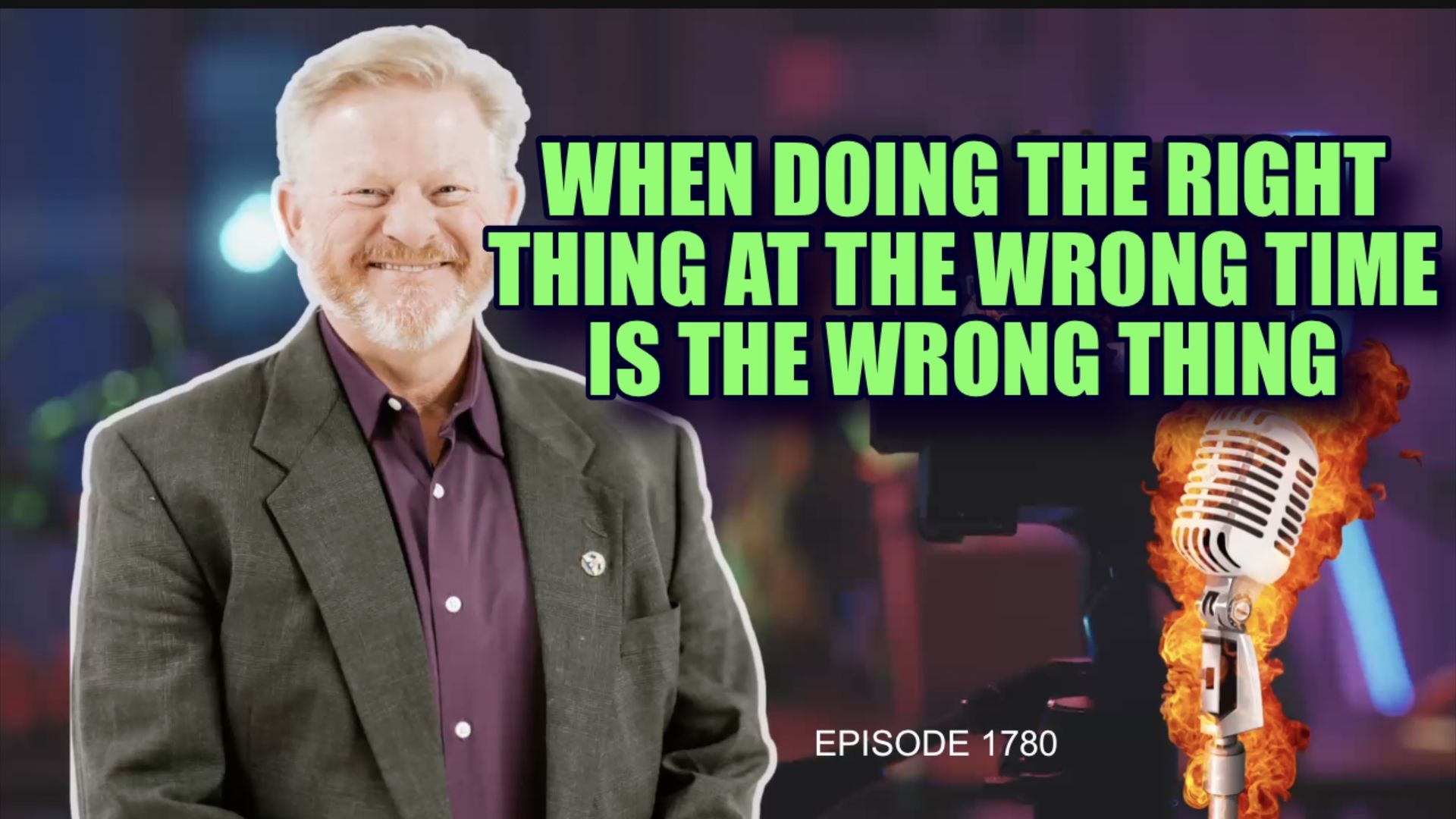 LL1780-WHEN DOING RIGHT THING AT THE WRONG TIME IS THE WRONG THING - Leading Leaders - Leading Leaders TV