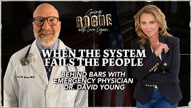 GR124-WHEN THE SYSTEM FAILS THE PEOPLE Behind Bars with Emergency Physician Dr David Young Lara Logan - Going Rogue With Lara Logan