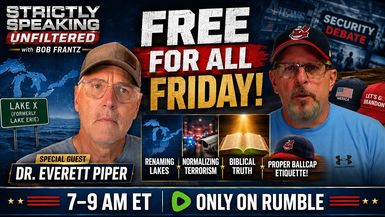 SSU71-Free For All FridayFeatured Guest Dr Everett Piper - Strictly Speaking Unfiltered with Bob Frantz