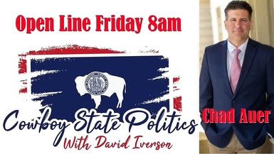 CSP77-Live July 10 - Open Line Friday Chad Auer - Cowboy State Politics