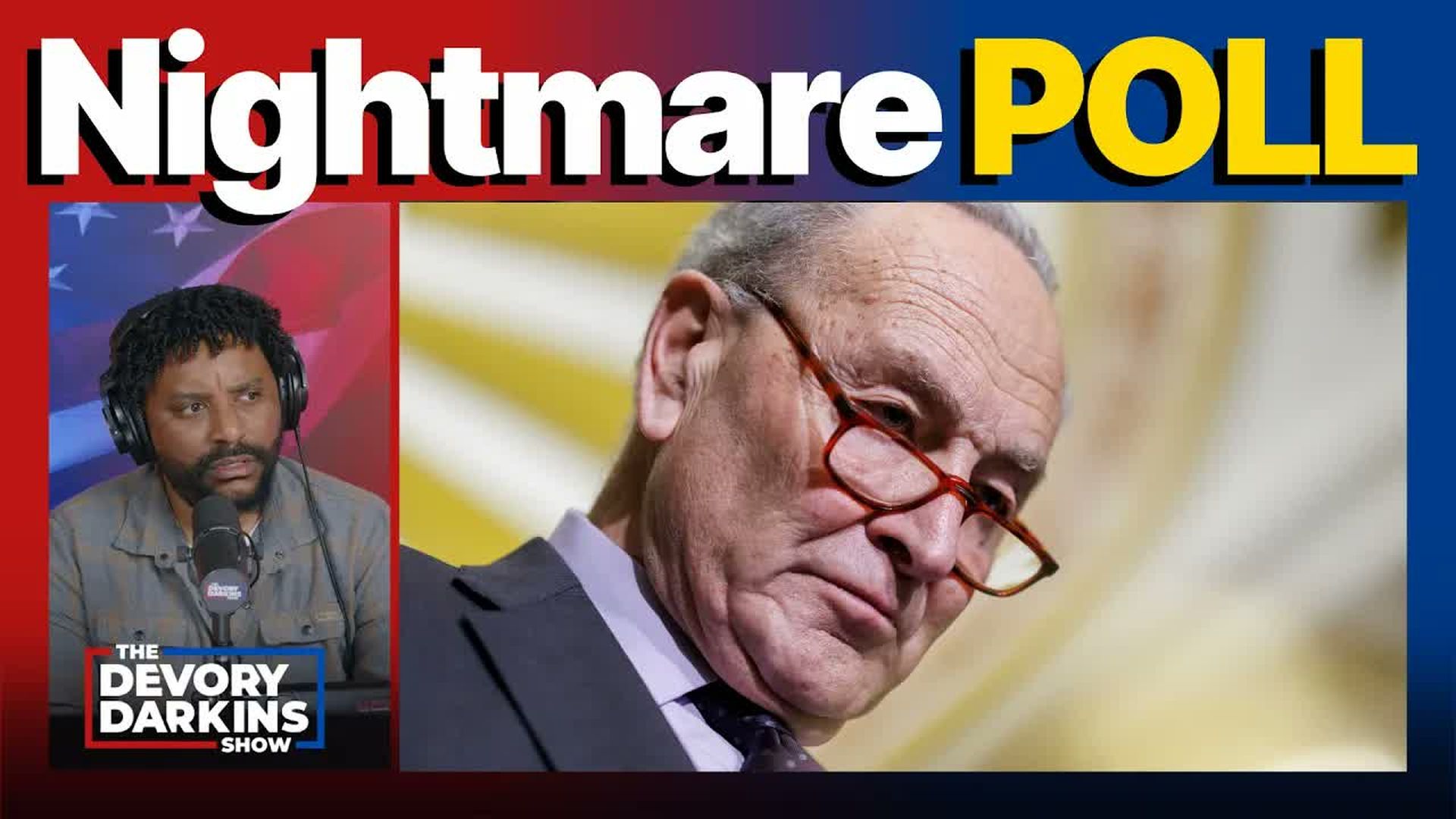 DDS768-NIGHTMARE POLL STUNS Schumer as Democrat Socialists SURGE nationwide - The DeVory Darkins Show