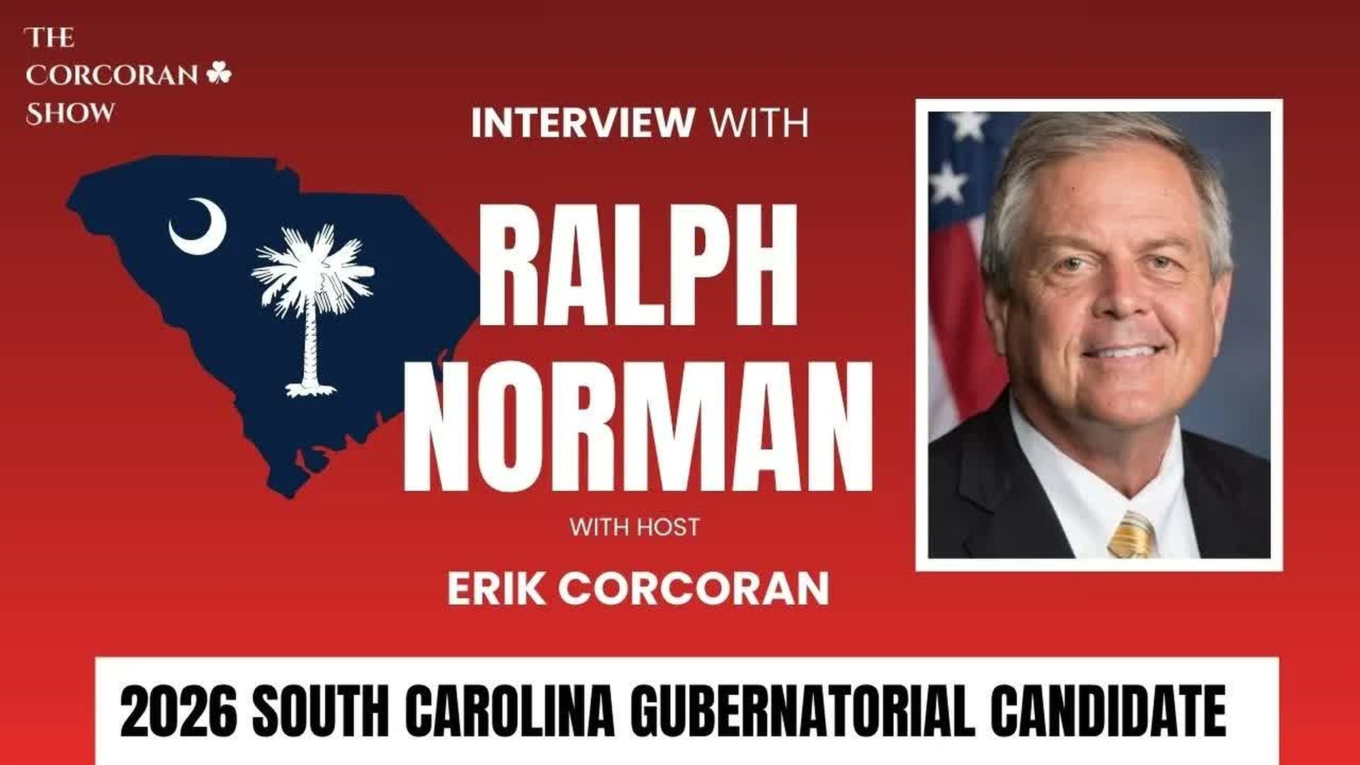 TCS2-Ralph Norman SC Gubernatorial Candidate 2026 - The Corcoran Show