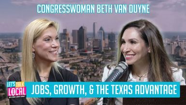 TDE95-Jobs Growth the Texas Advantage with Congresswoman Beth Van Duyne - Let's Talk Local with Sarah Zubiate Bennett