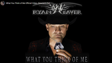 Ryan Weaver-What You Think Of Me-Director Cut