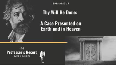 TPR1-Thy Will Be Done - A Case Presented on Earth and in Heaven - Professor's Record