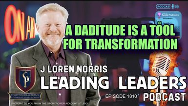 LL1810-A DADITUDE IS A TOOL FOR TRANSFORMATION - Leading Leaders - Leading Leaders TV