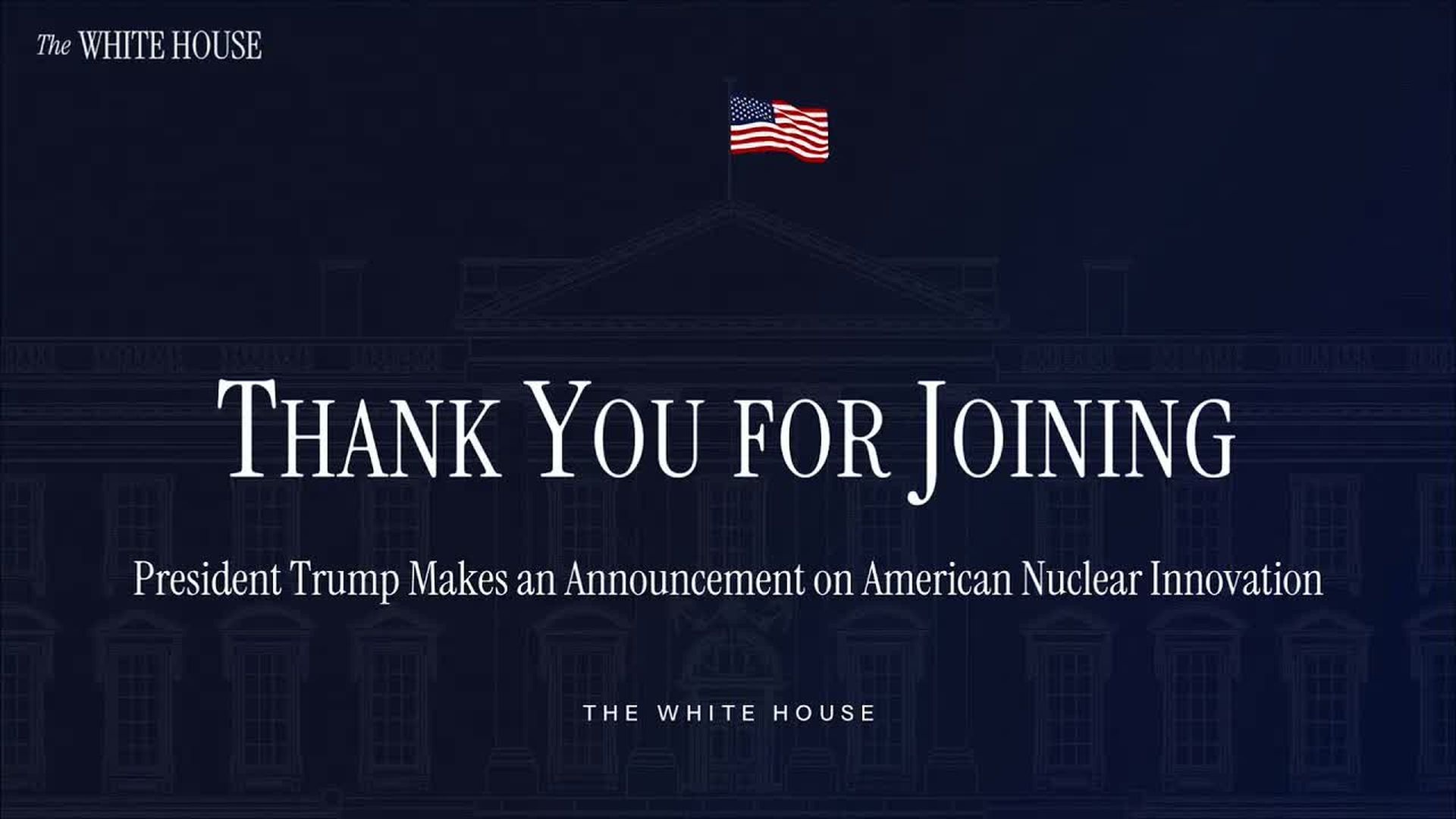 TWH292-President Trump Makes an Announcement on American Nuclear Innovation - The White House