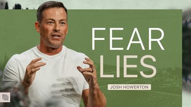 LPC60-4 Ways to KILL the Spirit of Fear Pastor Josh Howerton - Lakepointe Church