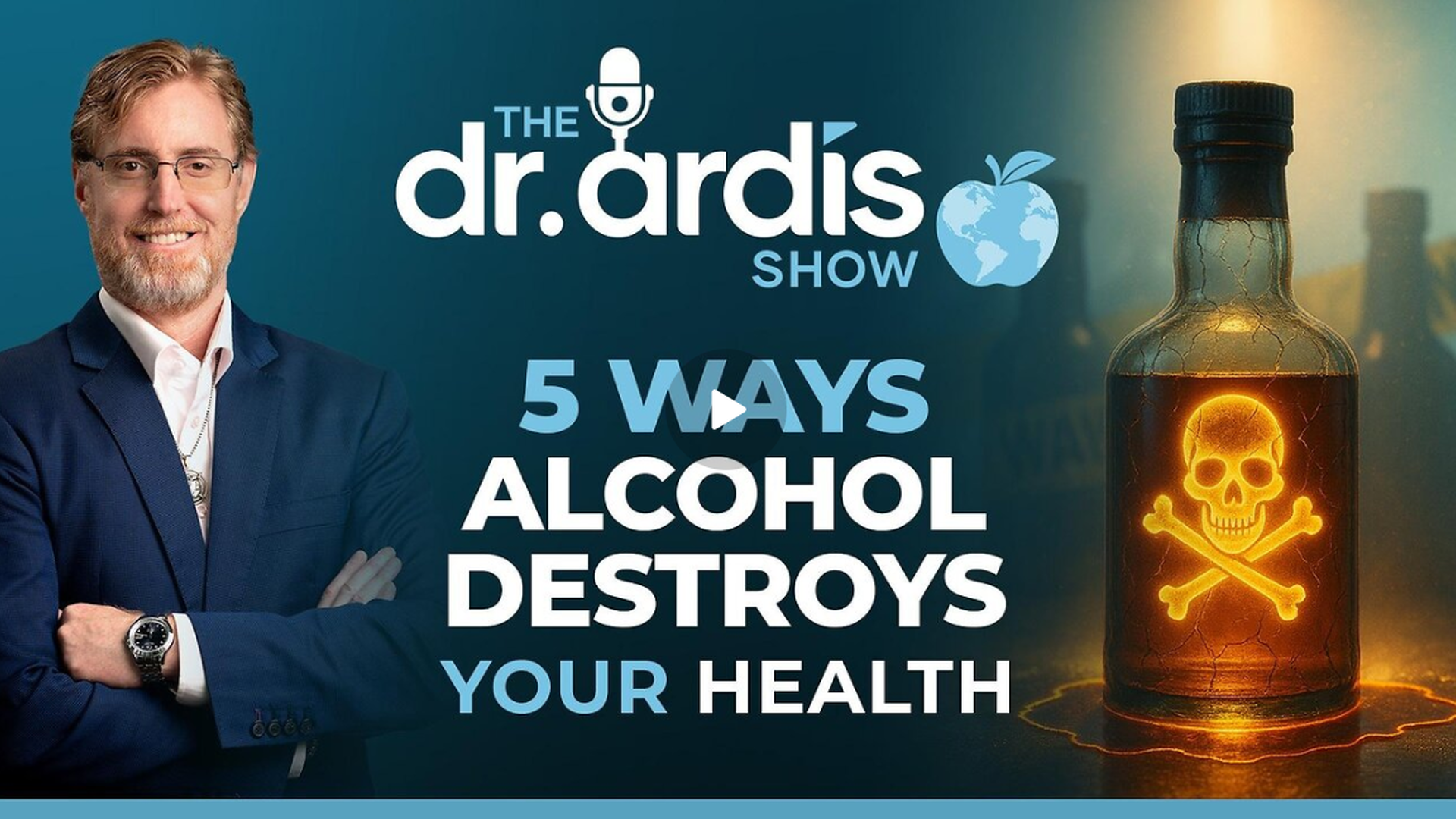 DA144-5 Ways Alcohol Destroys Your Health  - Dr. Ardis Show