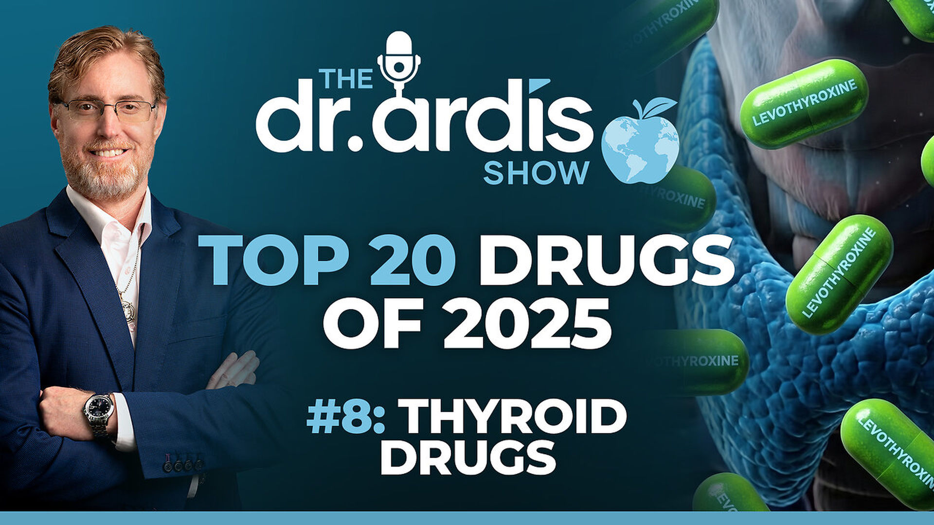 DA222-The Dr Ardis Show Top 20 Drugs of 2025 Hypothyroid - Dr. Ardis Show