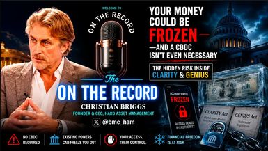 OTR26-Your Money Could Be Frozen - The Hidden Risks Inside the CLARITY Act and GENIUS Acts - On The Record with Christian Briggs