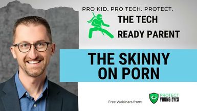 TRP1-The Skinny on Porn Webinar from PYE - Tech Ready Parent