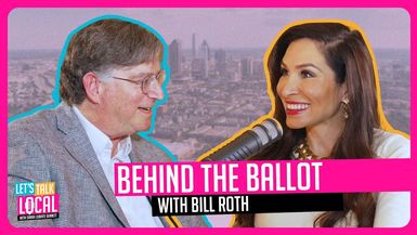 TDE45- Behind the Ballot with Bill Roth- Let's Talk Local