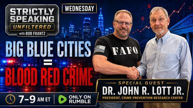 SSU76-Big Blue City Violence in Focus Dr John R Lott joins the show - Strictly Speaking Unfiltered with Bob Frantz