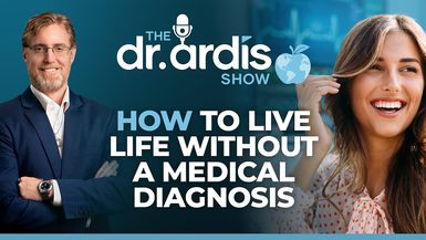 DA195-How to Live Life Without a Medical Diagnosis Episode 04.15.2026 - Dr. Ardis Show