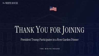 TWH317-President Trump Participates in a Rose Garden Dinner - The White House