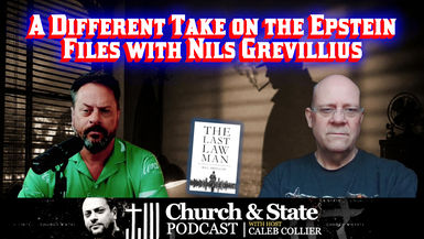 CAS55-A Different Take on the Epstein Files with Nils Grevillius - Church and State