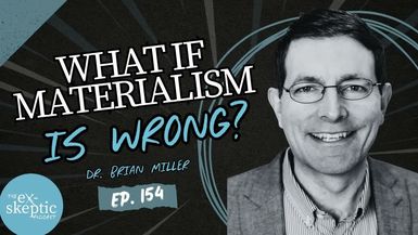 EXS8-The Scientific Evidence He Couldn t Ignore - Dr. Brian Miller s Journey - eX-skeptic