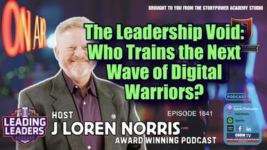 LL1841-The Leadership Void-Who Trains the Next Wave of Digital Warriors - Leading Leaders - Leading Leaders TV