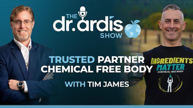 DA200-Trusted Partner Tim James Chemical Free Body Episode 04.30.2026 - Dr. Ardis Show