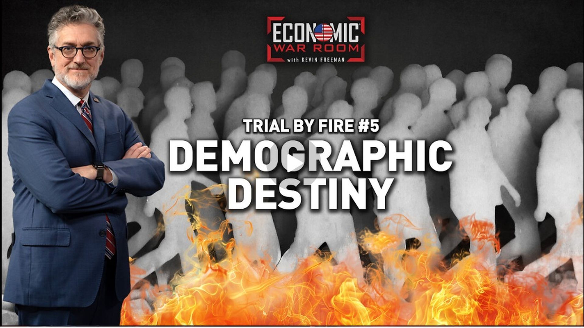 EWR381-Trial by Fire No. 5 Demographic Destiny - Economic War Room