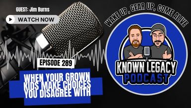 KL17-When your grown kids make choices you disagree with - Known Legacy
